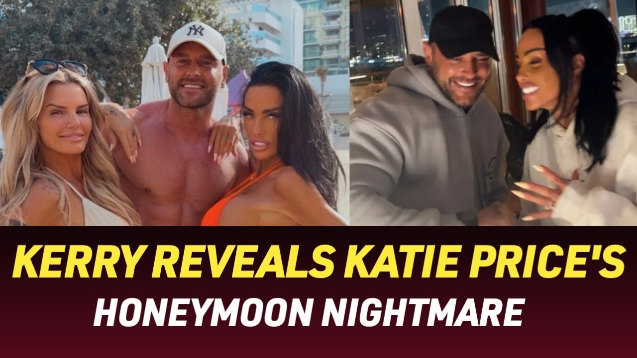 kerry katona reveals shocking details about katie price's honeymoon disaster