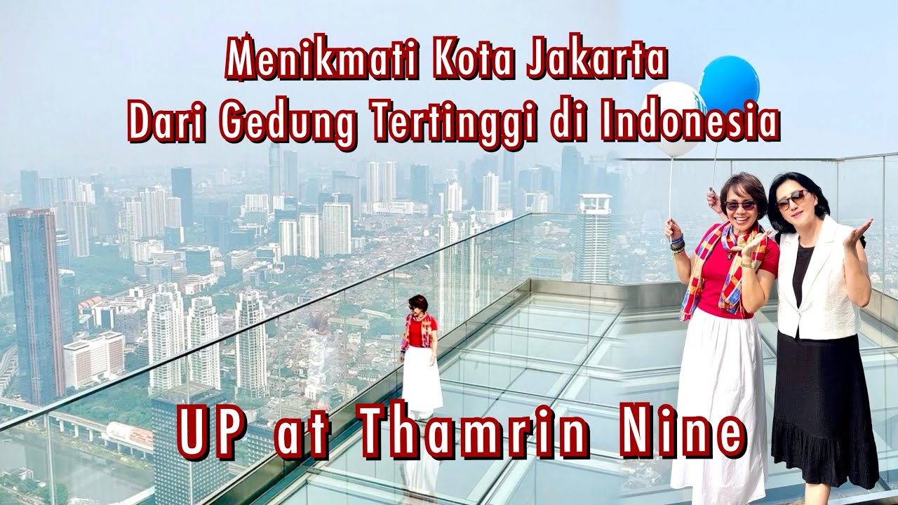 UP at Thamrin Nine di Gedung Tertinggi di Indonesia | Rooftop Tertinggi di Jakarta @AyunkanLangkahmu