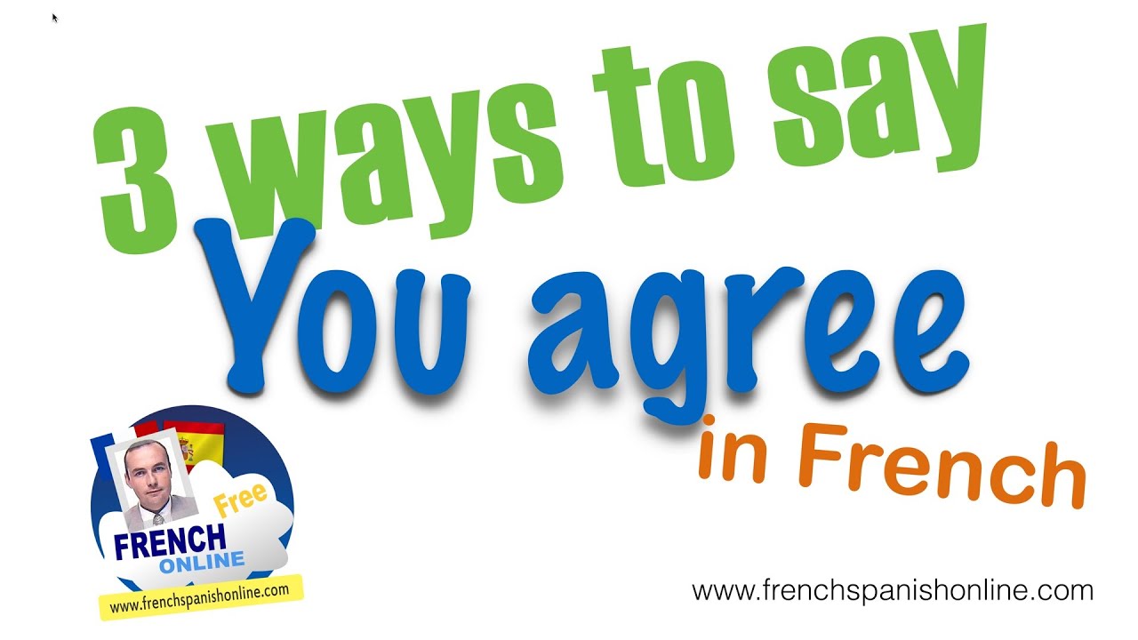 3 ways to say you agree in French
