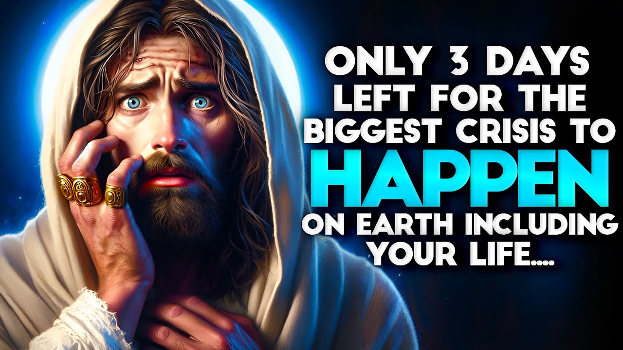 God: ONLY 3 DAYS LEFT FOR THE BIGGEST CRISIS TO HAPPEN | God message Today God message | God Support