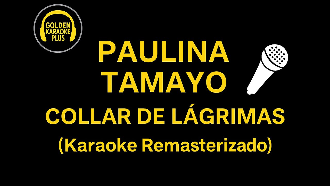 PAULINA TAMAYO Collar De Lágrimas [Karaoke Remasterizado]