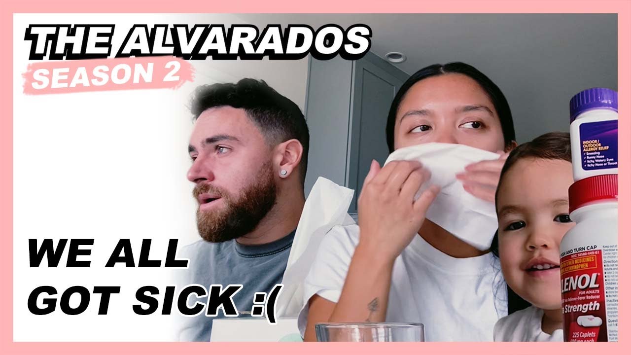 We all got sick :(  - The Alvarados