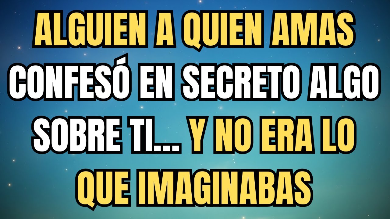 ALGUIEN A QUIEN AMAS CONFESÓ EN SECRETO ALGO SOBRE TI… Y NO ERA LO QUE IMAGINABAS