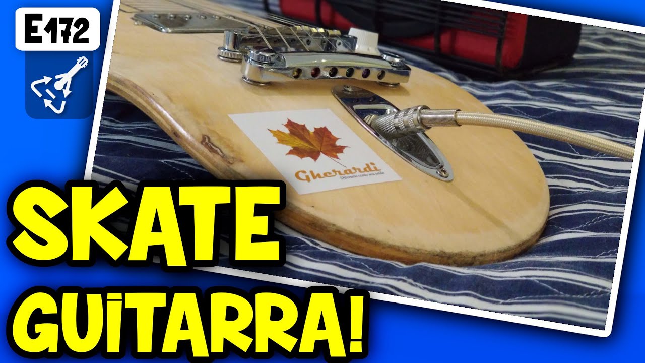 🔥 Guitarra no Shape de Skate!  Lapsteel caseiro? (E172)