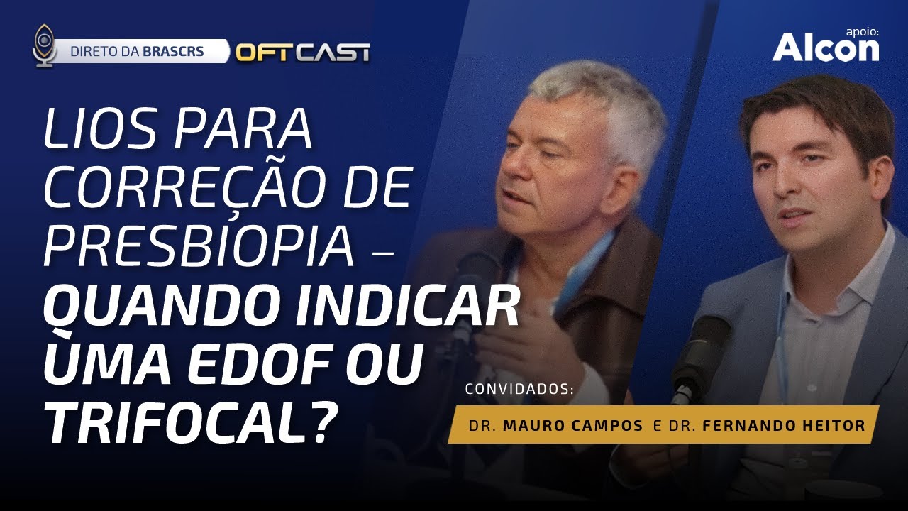 LIOs para Correção de Presbiopia – Quando indicar uma EDOF ou Trifocal? | BRASCRS #2