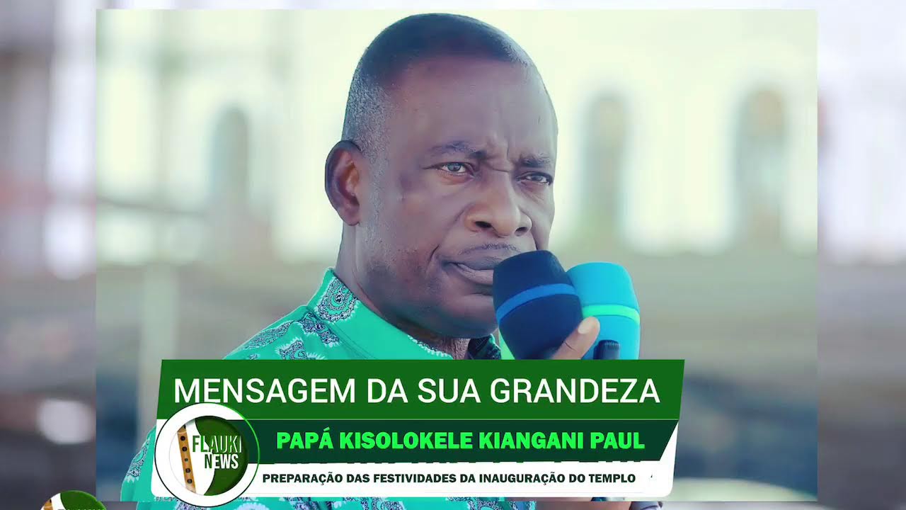 MENSAGEM DA SUA GRANDEZA PAPÁ KISOLOKELE KIANGANI PAUL