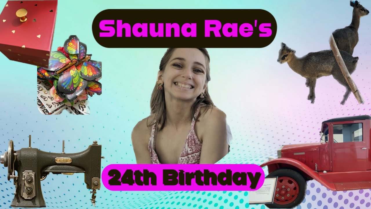 Shauna Rae: What She Did for Her 24th Birthday
