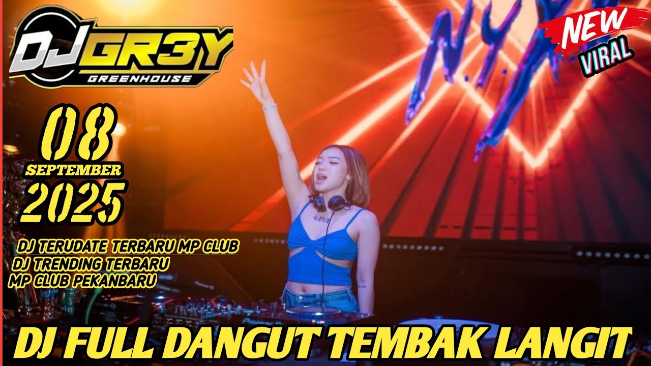 DJ FULL DANGUT TEMBAK LANGIT GACOR KALI DJ GREY 08 SEPTEMBER 2025 MP CLUB