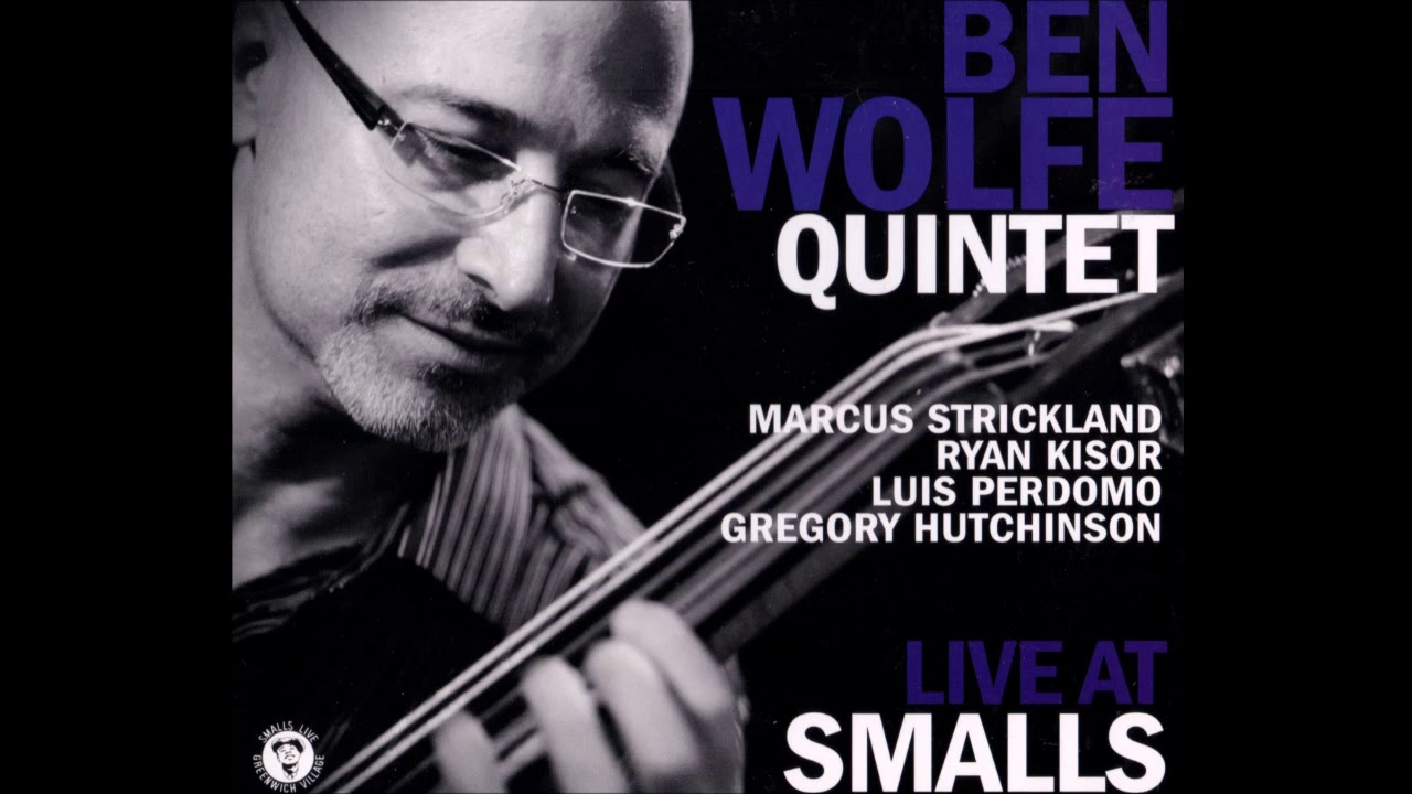 Ben Wolfe Quintet (Marcus Strickland, Ryan Kisor) Live at Smalls - Block 11 (2011)