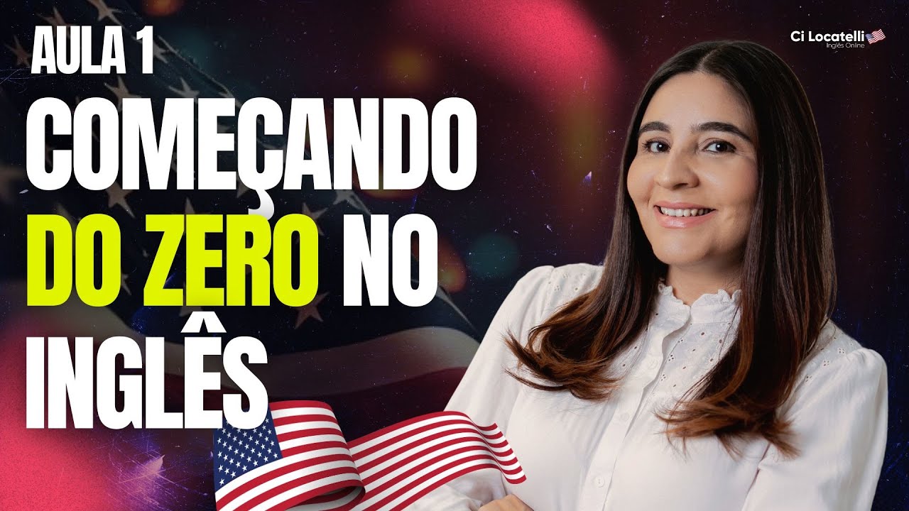 COMEÇANDO NO INGLÊS - AULA ZERO PARA INICIANTES