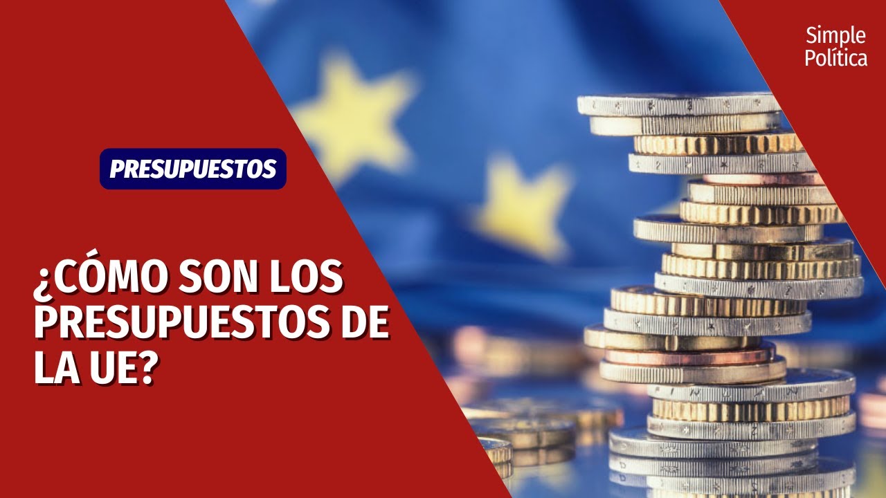 🇪🇺 Cómo funcionan los PRESUPUESTOS de la UE | Simple Política