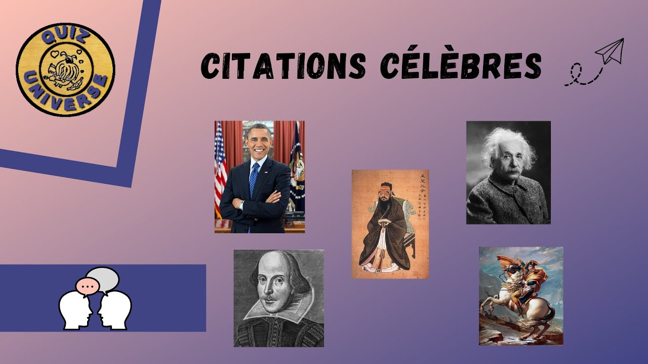 Quiz Citations C&eacute;l&egrave;bres! &Agrave; vous de trouver qui a prononc&eacute; ces mots!