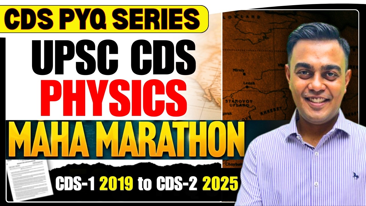 CDS Physics Marathon 🚀 7 Years of Questions in One Power Session