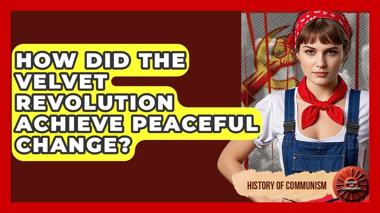 How Did The Velvet Revolution Achieve Peaceful Change? - History of Communism