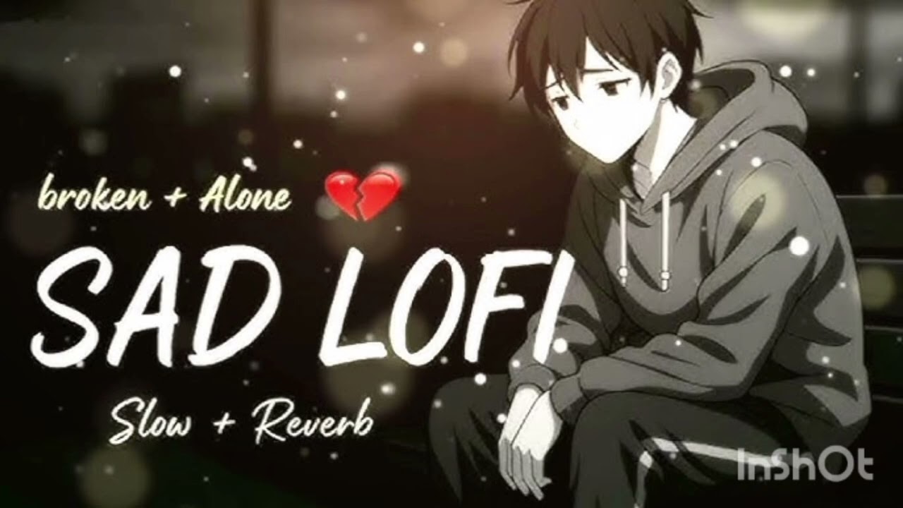 SAD LOFI SONGS |HEARTVoWiFiBROKENLOFI MASHUP |SLOW + REVERBLOFI MIX |#sad #trending #songs#love 