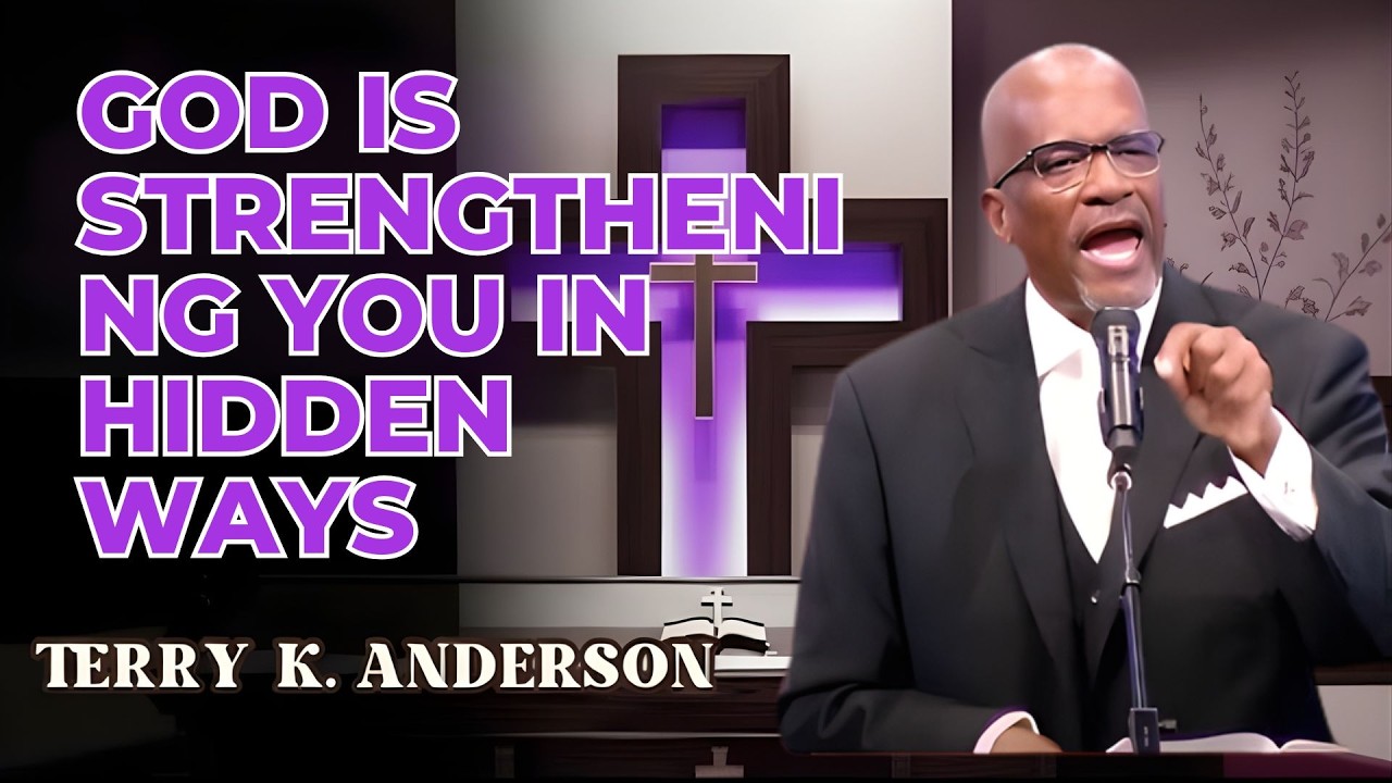 CHRISTIAN SERMON | GOD IS STRENGTHENING YOU IN HIDDEN WAYS | REV TERRY K ANDERSON