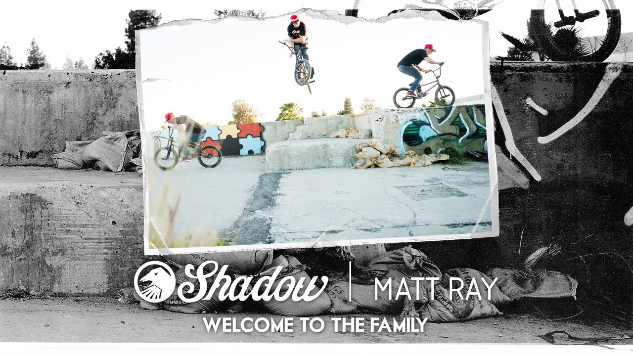 BMX - Matt Ray Welcome to the Shadow Conspiracy Family