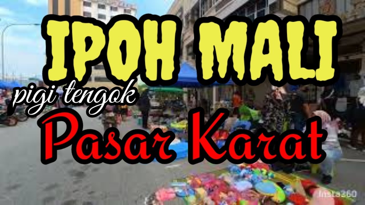 Touring Perak - Pasar Karat Ipoh yang sentiasa meriah.