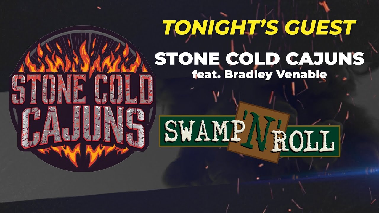 Swamp N Roll - Stone Cold Cajuns feat Bradley Venable 10 - 25