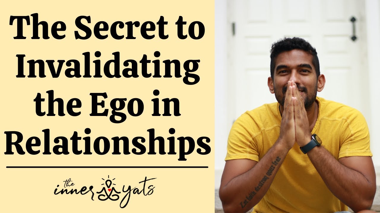 The Secret to Invalidating the Ego in Relationships
