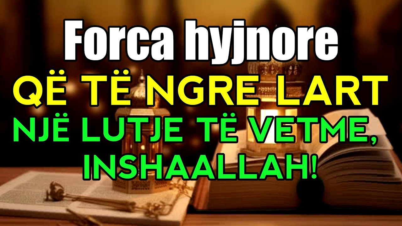 Forca hyjnore që të ngre lart me një lutje të vetme, InshaAllah!
