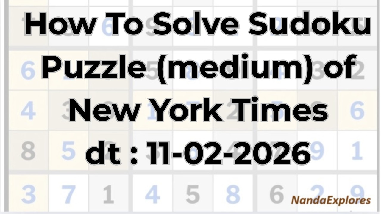 How to solve Sudoku Puzzle Medium of New York Times dated 11 02 2026