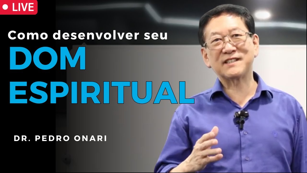 LIVE: Como Desenvolver Seu Dom Espiritual - Live com o Dr. Pedro Onari