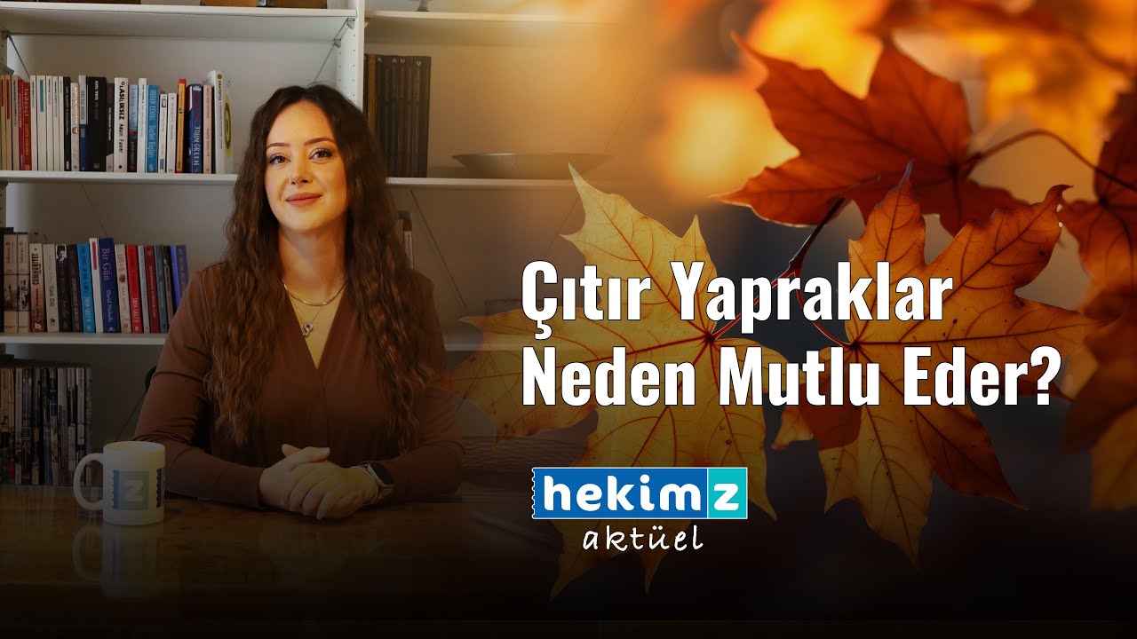 Çıtır Yapraklar Bizi Neden Mutlu Eder?