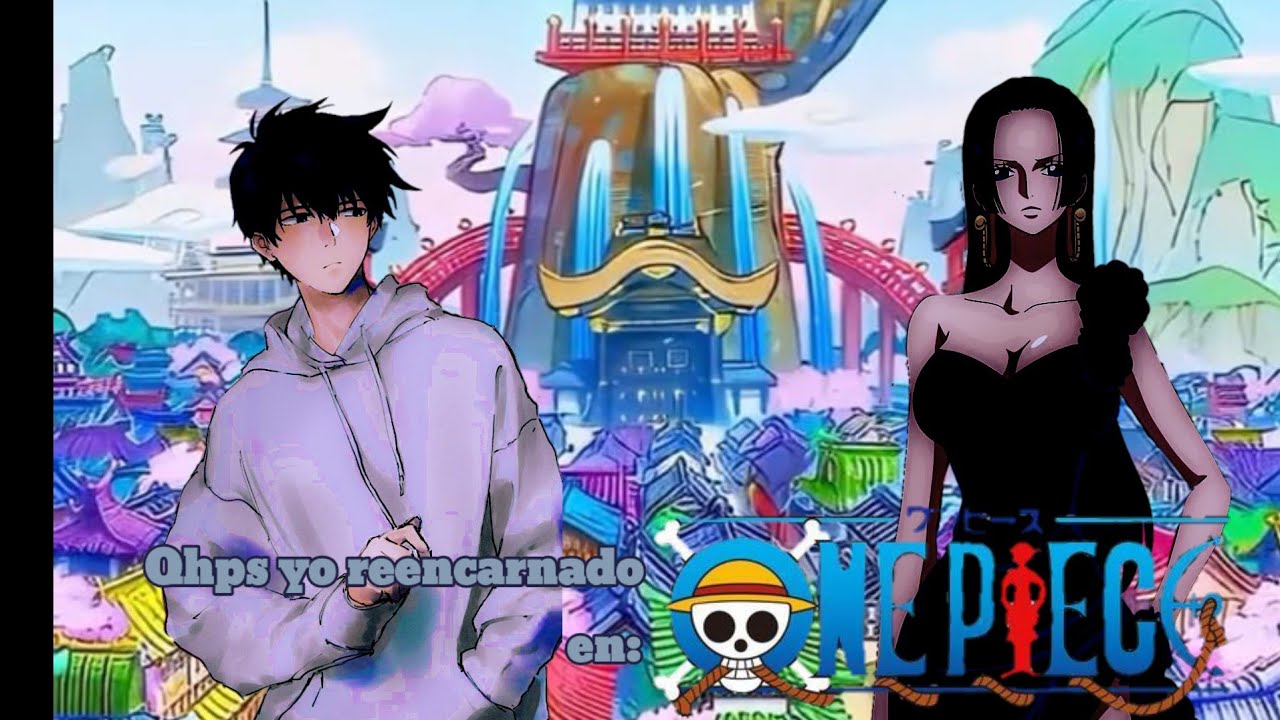 Qhps yo reencarnado en One Piece Parte 1