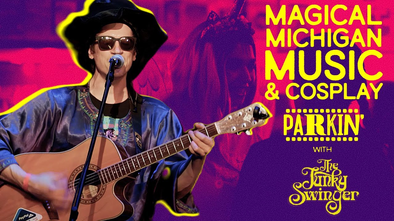 Magical Michigan Music & Cosplay w/ The Junky Swinger | Parkin' Ep. 1 - 