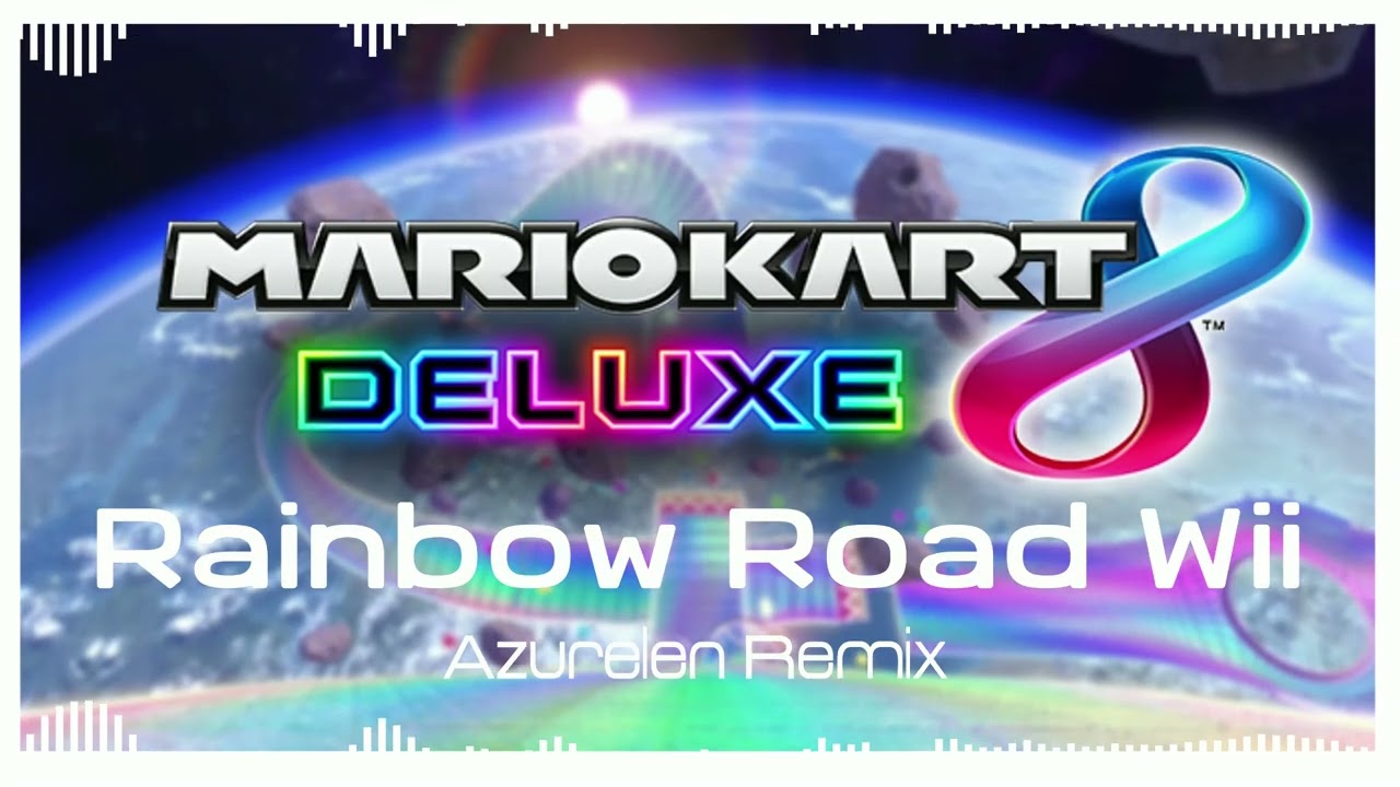 Mario Kart 8 Deluxe - Rainbow Road Wii - Azurelen Remix