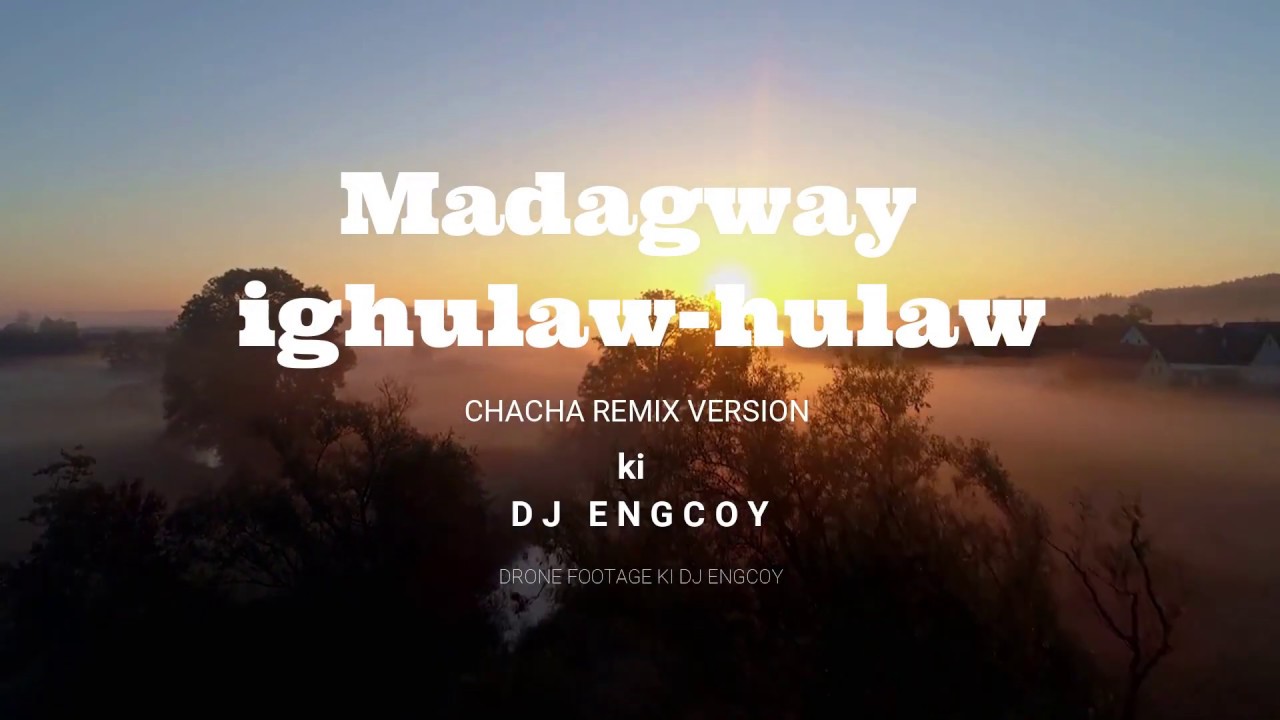 MADAGWAY IGHULAW HULAW remixversion-DJ ENGCOY