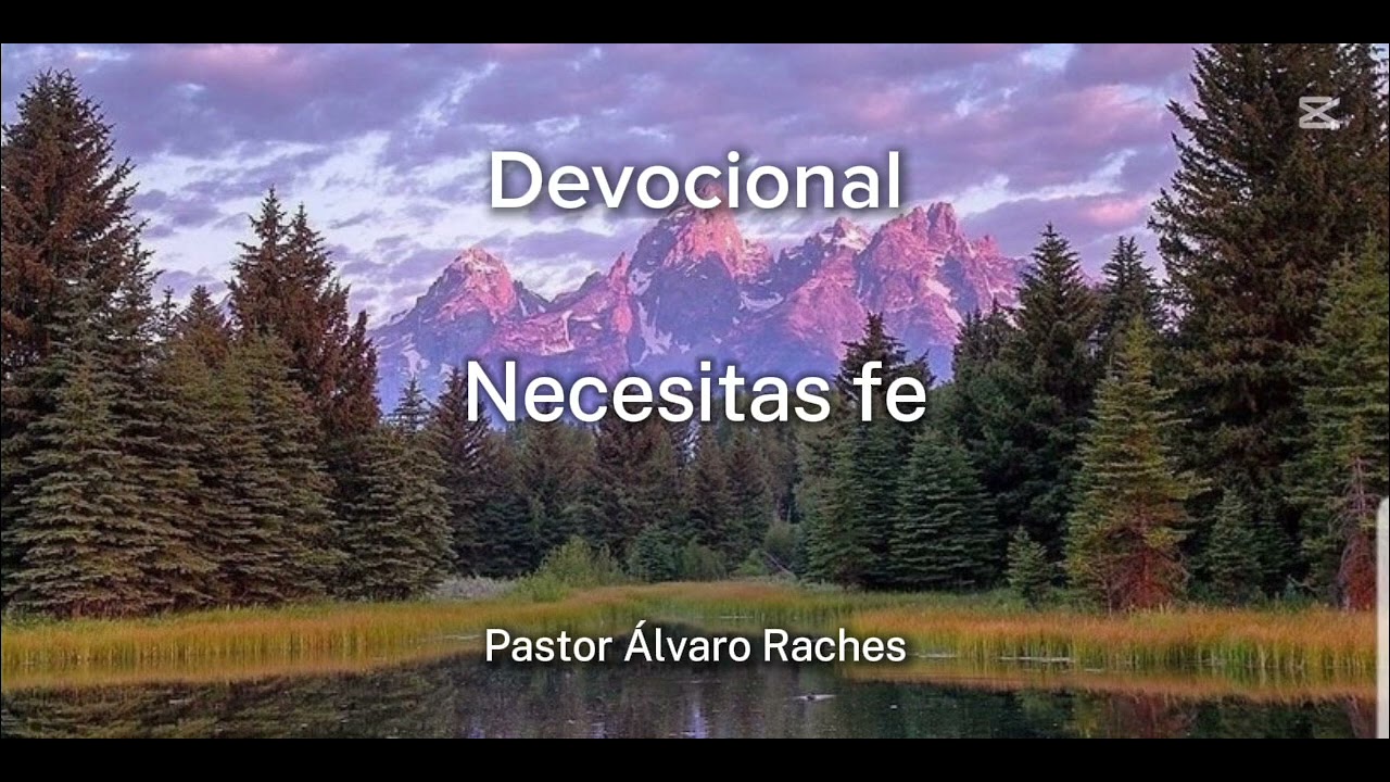 Devocional NECESITAS FE (Mateo 4:46-53) - Pastor Álvaro Raches