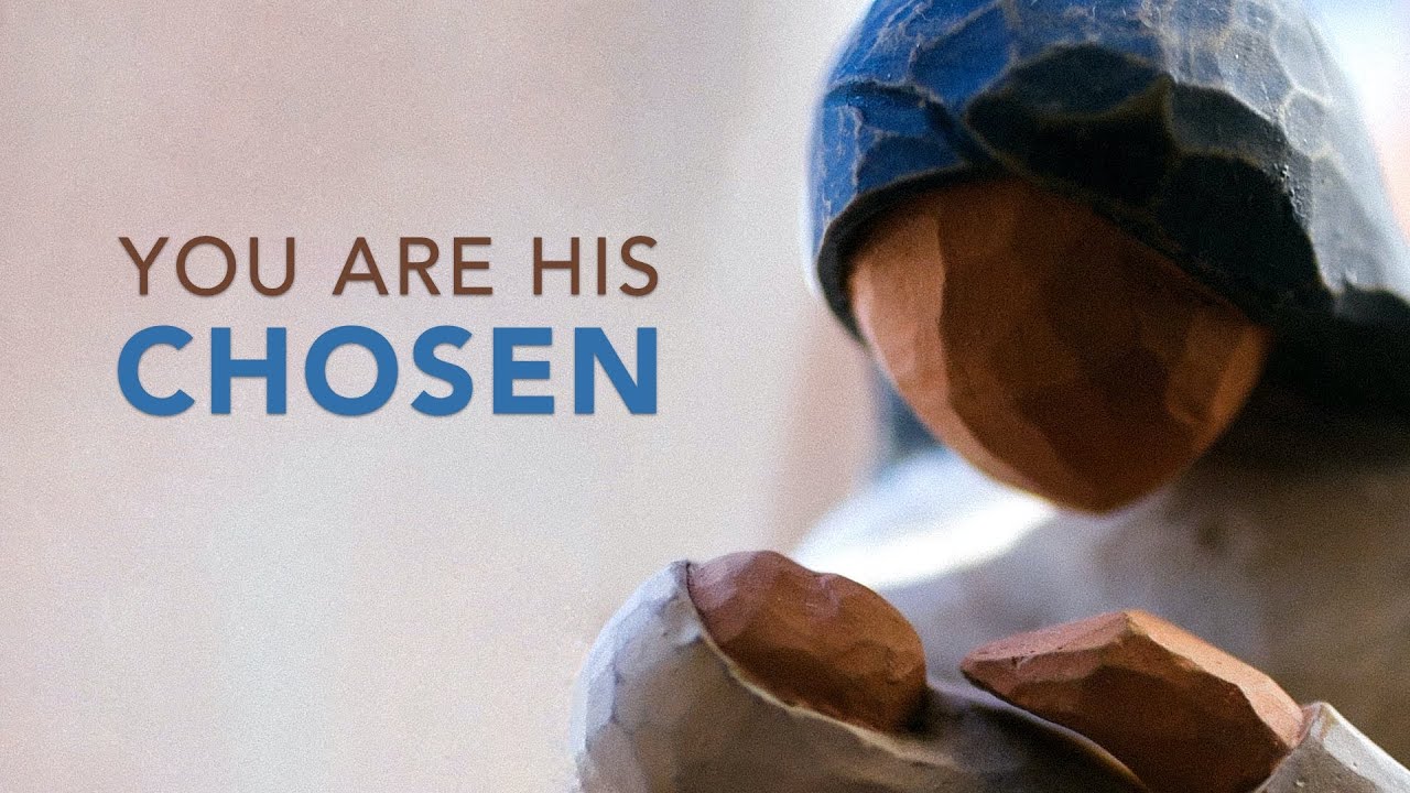 You are His Chosen