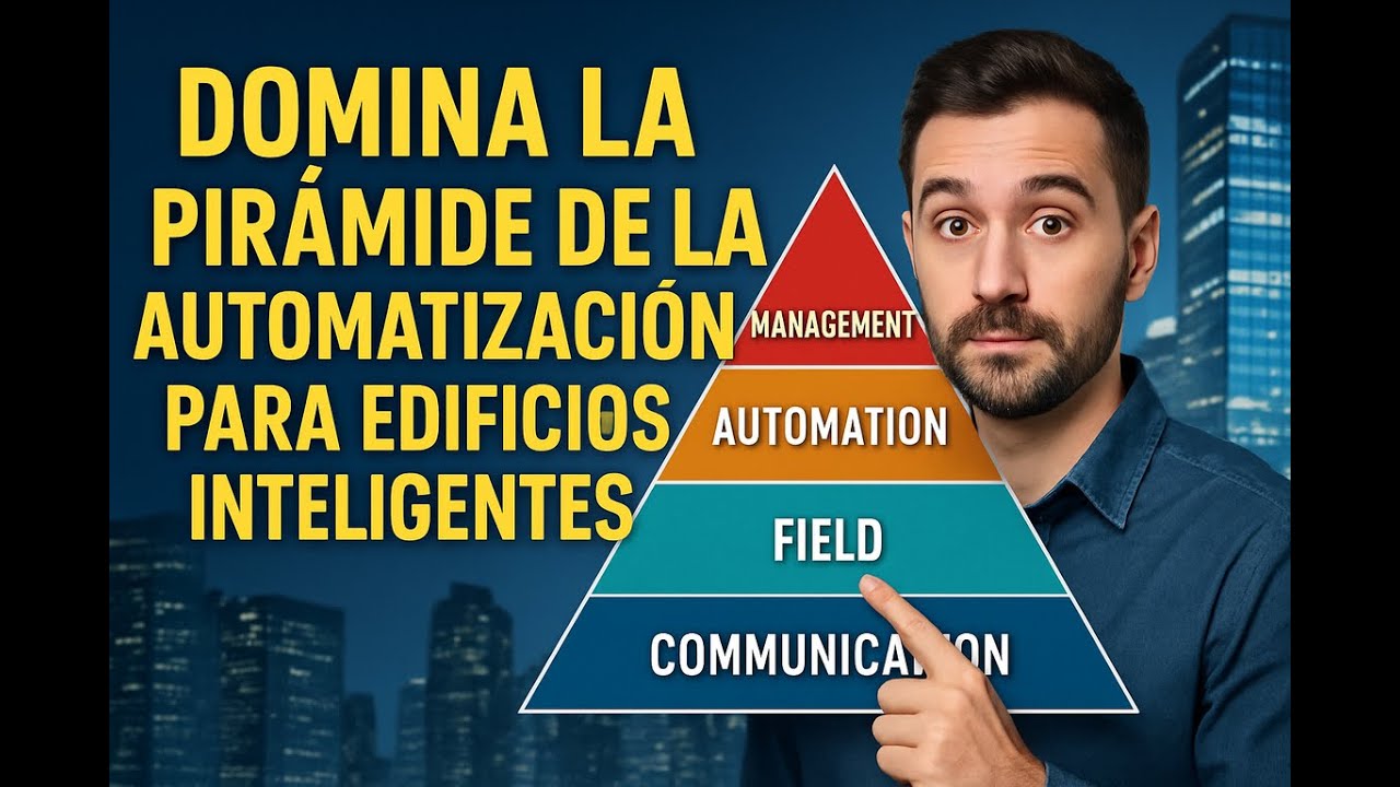 80 . Domina la Pir&aacute;mide de la Automatizaci&oacute;n para Edificios Inteligentes