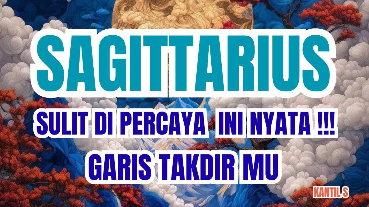 ♐ SAGITARIUS ♐ SULIT DIPERCAYA INI NYATA !!! GARIS TAKDIR MU.