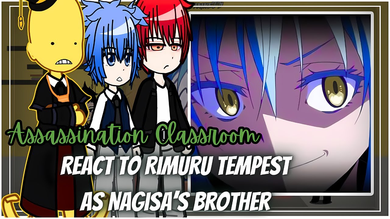 Assassination Classroom React To Rimuru Tempest As Nagisa's Brother || Gacha Reaction