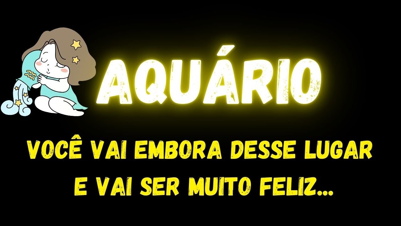 ♒️AQUÁRIO🥹VOCÊ VAI EMBORA DESSE LUGAR E VAI SER MUITO FELIZ...