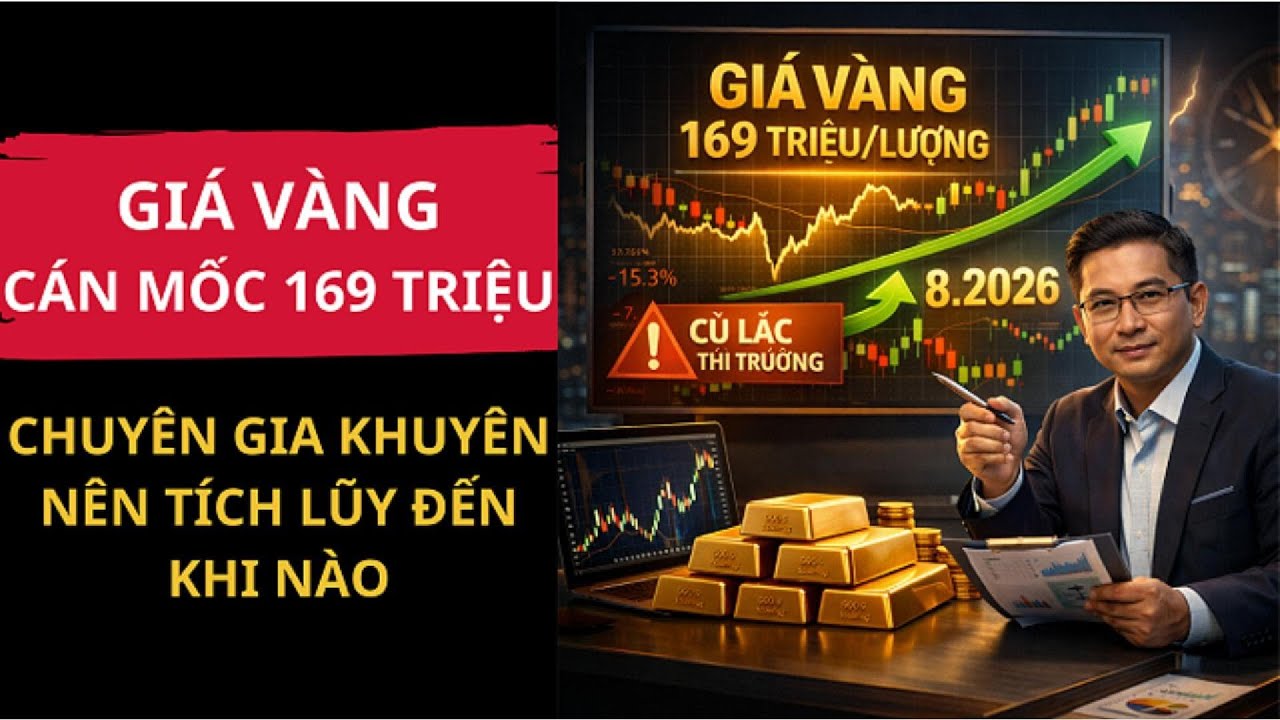 GIÁ VÀNG CÁN MỐC 169 TRIỆU/LƯỢNG - CHUYÊN GIA NHẬN ĐỊNH NÊN TÍCH LŨY ĐẾN KHI NÀO | TƯ DUY LẬP NGHIỆP