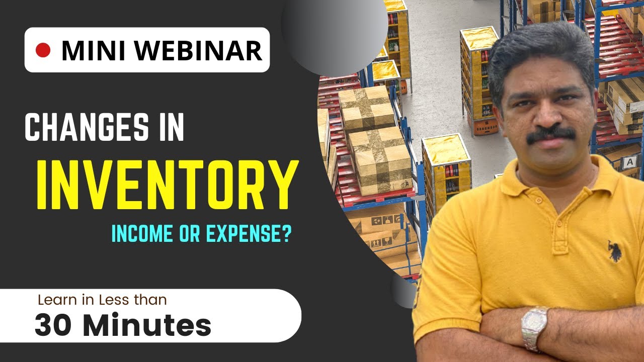 Mini Webinar | Changes in Inventory - Income or Expense? | www.carajaclasses.com