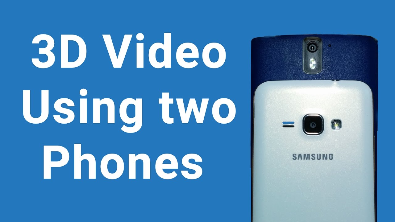 Shoot 3D Video using 2 Smartphones