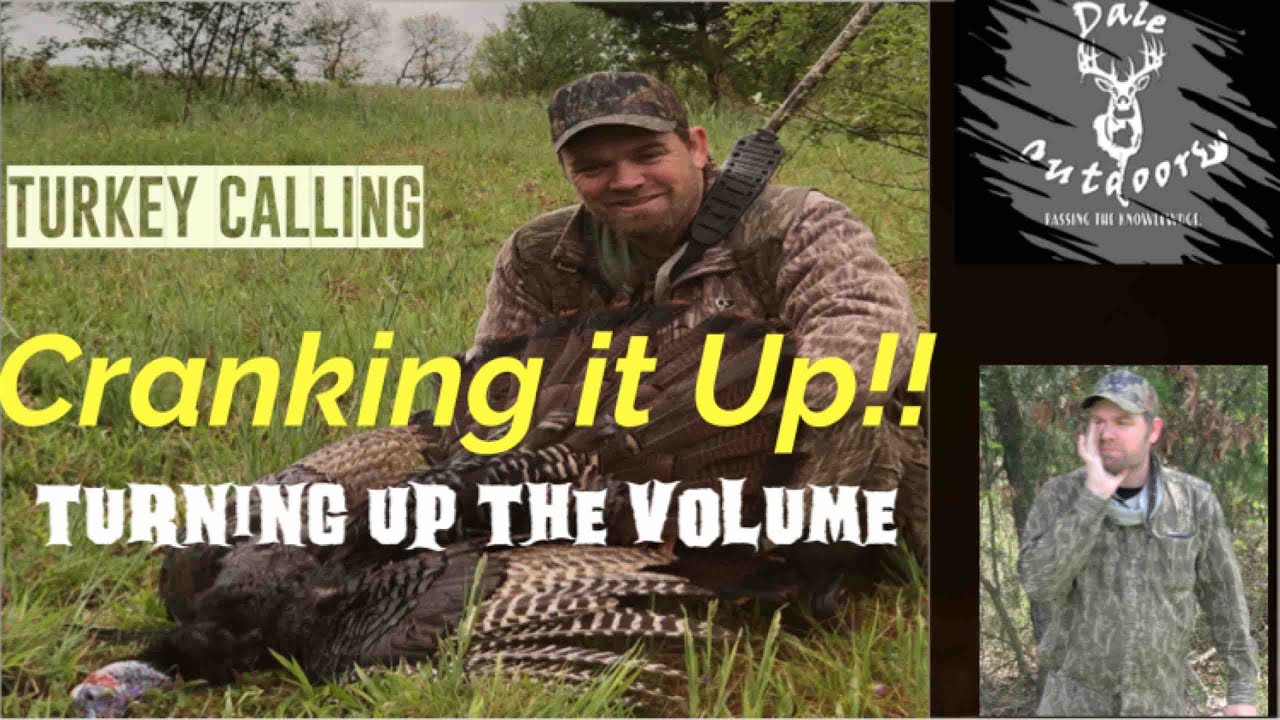 TURKEY CALLING/ Turning UP The Volume