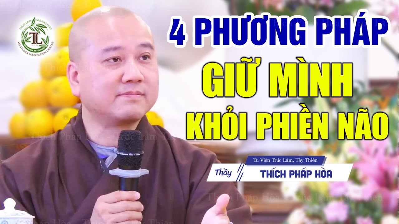 4 phương pháp Giữ Mình khỏi phiền não - Thầy Thích Pháp Hòa