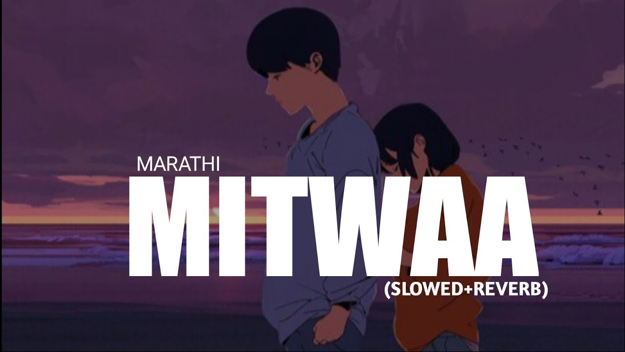 MITWAA LOFI MARATHI ( SLOWED REVERB ) || IMPRESSION MUSIC || TU HI TE MAZA MITAWAA MARATHI SONG