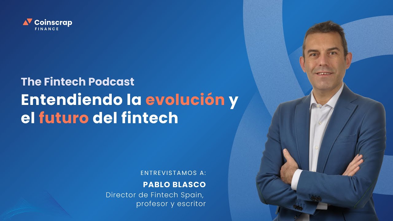 Entendiendo la evolución y el futuro del fintech, con Pablo Blasco | The Fintech Podcast