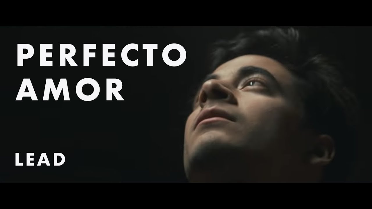 LEAD - Perfecto Amor (VideoClip Oficial)
