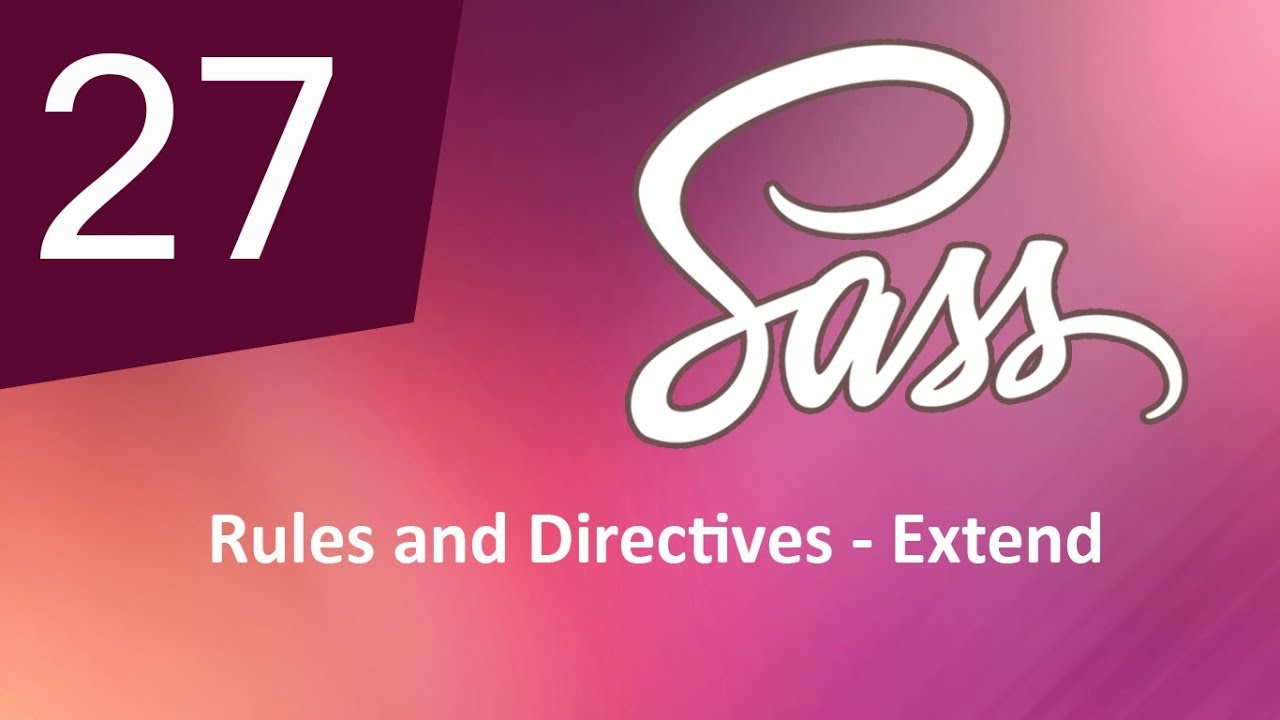 Tự Học SASS - Bài 27 Rules and Directives - Extend
