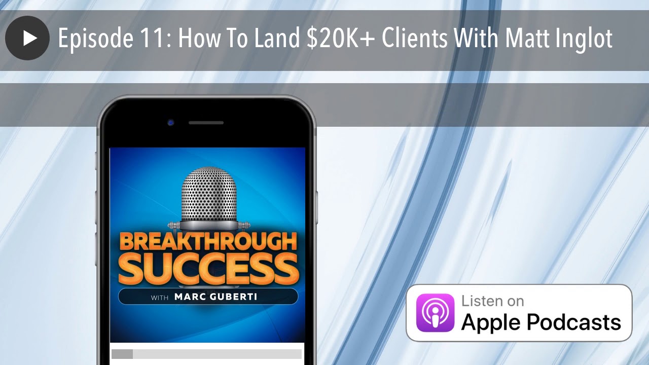 Episode 11: How To Land $20K+ Clients With Matt Inglot