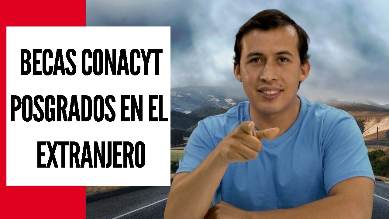 Becas CONACyT para Posgrados en el Extranjero