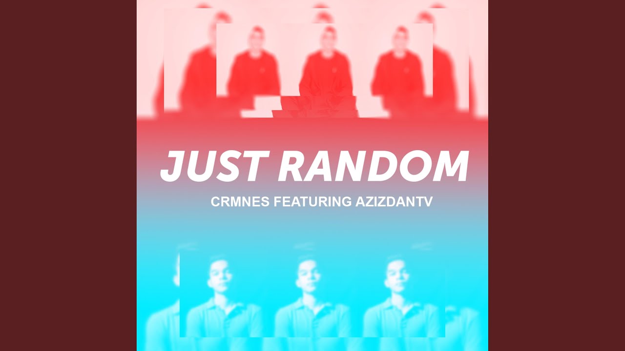 Just Random (feat. AzizDantv)